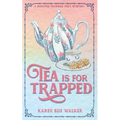 Tea is for Trapped: A Haunted Tearoom Cozy Mystery With Recipes