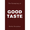 The Conspiracy of Good Taste: William Morris, Cecil Sharp and Clough Williams-Ellis and the repression of working class culture in the C20th