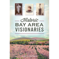 Historic Bay Area Visionaries