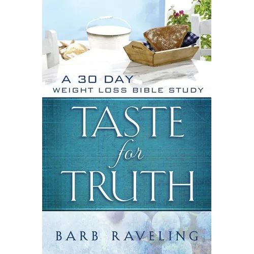 Taste for Truth: A 30 Day Weight Loss Bible Study