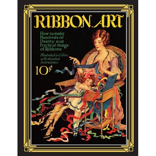 Ribbon Art: Dainty & Practical Projects from the Roaring 20s