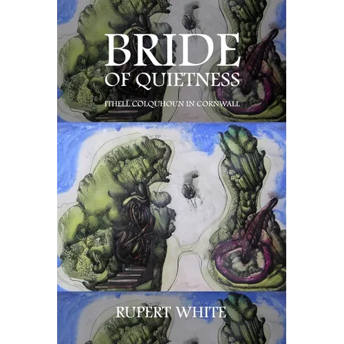 Bride of Quietness: Ithell Colquhoun in Cornwall