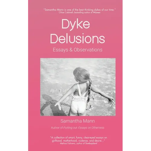 Dyke Delusions: Essays & Observations
