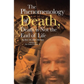 The Phenomenology of Death, Death is Not the End of Life