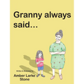 Granny Always Said...