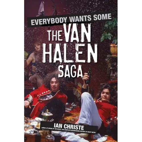 Everybody Wants Some: The Van Halen Saga