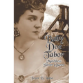Baby Doe Tabor: Matchless Silver Queen