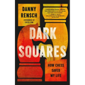 Dark Squares: How Chess Saved My Life
