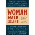 Woman Walk the Line: How the Women in Country Music Changed Our Lives
