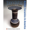 Friendship Forged in Fire: British Ceramics in America