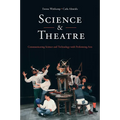 Science & Theatre: Communicating Science and Technology with Performing Arts