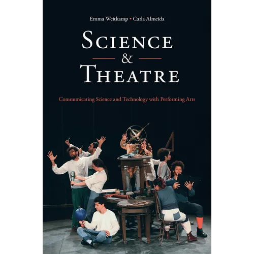 Science & Theatre: Communicating Science and Technology with Performing Arts