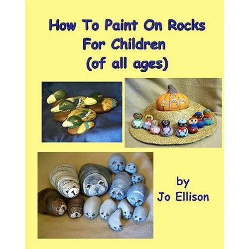 How To Paint On Rocks For Children of All Ages