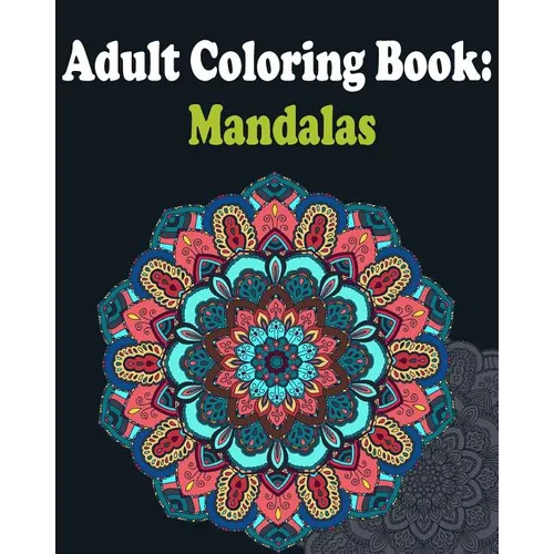 Adult Coloring Book: Mandalas: Mandala coloring book for adults