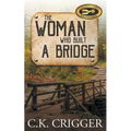 The Woman Who Built a Bridge: A Western Adventure Romance