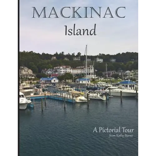 Mackinac Island: A Pictorial Tour