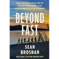 Beyond Fast: How a Renegade Coach and His Unlikely High School Team Revolutionized Distance Running