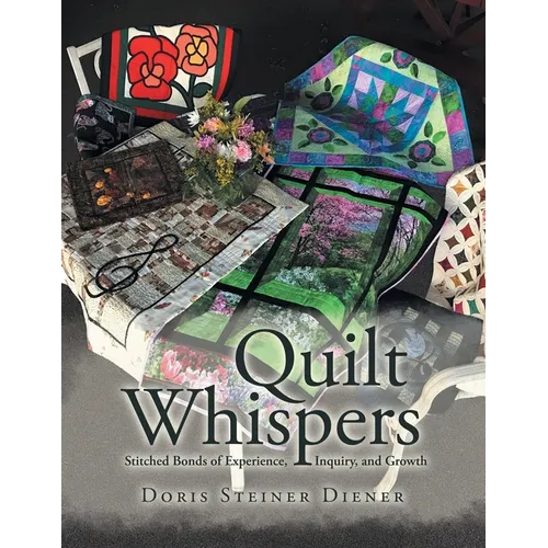Quilt Whispers: Stitched Bonds of Experience, Inquiry and Growth