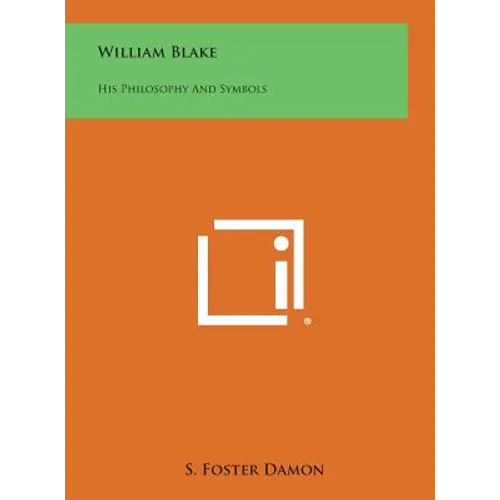 William Blake: His Philosophy and Symbols