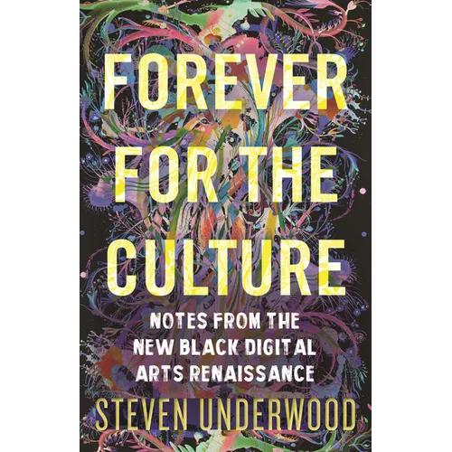 Forever for the Culture: Notes from the New Black Digital Arts Renaissance