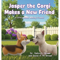 Jasper the Corgi Makes a New Friend: A Story About Making Friends