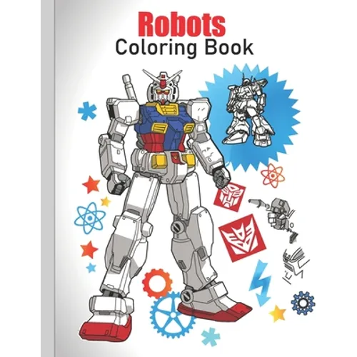 Robots Coloring Book: coloring Robots and learning facts about them ( educational and fun book )