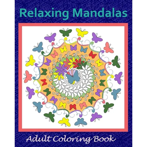 Relaxing Mandalas: Adult Coloring Book