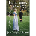 Handsome Enough: A Darcy and Elizabeth Adaptation
