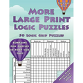 More Large Print Logic Puzzles: 50 Logic Grid Puzzles: Contains fun puzzles in font size 16pt