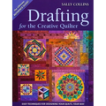 Drafting for the Creative Quilter: Easy Techniques for Designing Your Quilts, Your Way