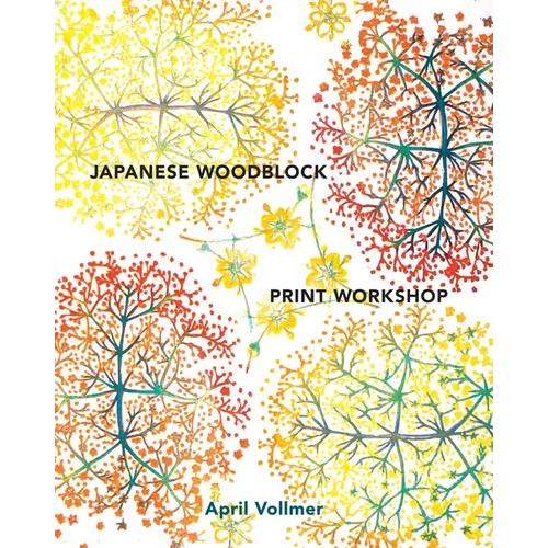 Japanese Woodblock Print Workshop: A Modern Guide to the Ancient Art of Mokuhanga
