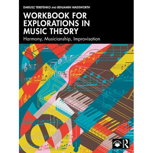 Workbook for Explorations in Music Theory: Harmony, Musicianship, Improvisation