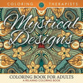 Mystical Designs Coloring Book For Adults - A Relaxing Coloring Book