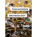 Touchscreen Archaeology: Tracing Histories of Hands-On Media Practices