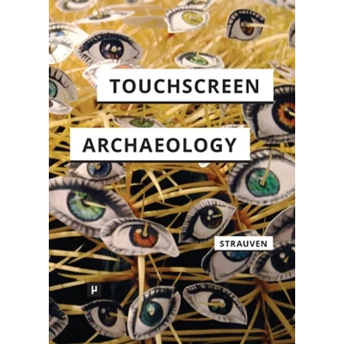Touchscreen Archaeology: Tracing Histories of Hands-On Media Practices