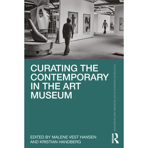 Curating the Contemporary in the Art Museum