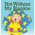 Not Without My Blankie