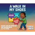 A Walk in My Shoes: Autism, ADHD, and Dyslexia, Too