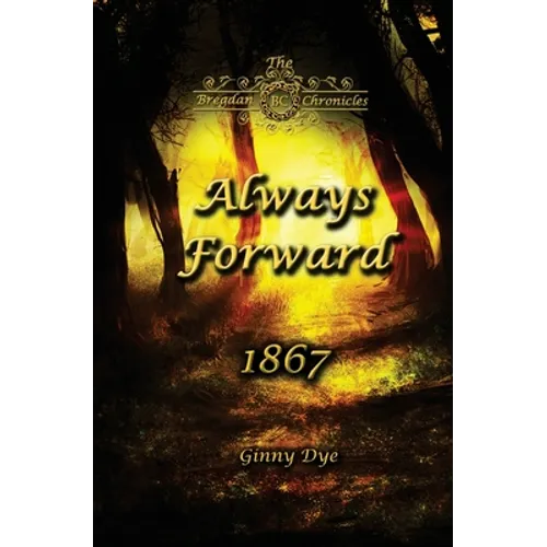 Always Forward (#9 in the Bregdan Chronicles Historical Fiction Romance Series)