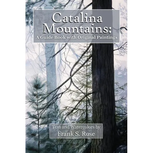 Catalina Mountains: A Guide Book with Original Watercolors