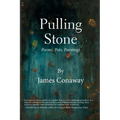 Pulling Stone: Poems, Pots, Paintings: Poems. Pots, Paintings