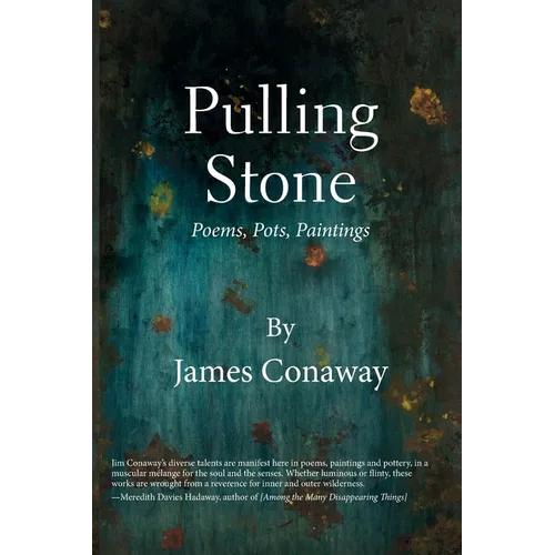Pulling Stone: Poems, Pots, Paintings: Poems. Pots, Paintings