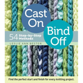 Cast On, Bind Off: 54 Step-By-Step Methods