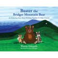 Buster the Bridger Mountain Bear: An Endearing Story About Working Together To Help A Friend