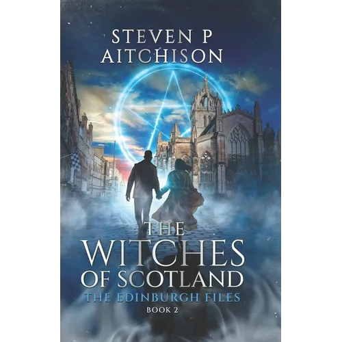 The Witches of Scotland: The Edinburgh Files - Book 2