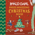 Roald Dahl: Phizz-Whizzing Christmas Book