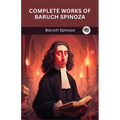 Complete Works of Baruch Spinoza (Grapevine edition)