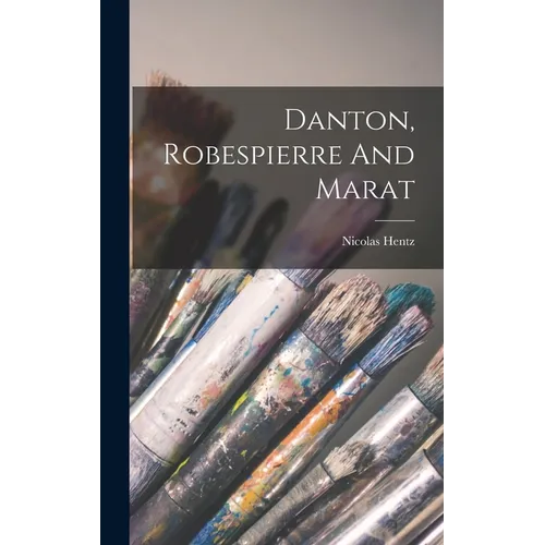 Danton, Robespierre And Marat
