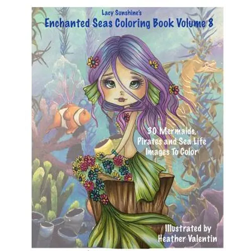 Lacy Sunshine's Enchanted Seas Coloring Book Volume 8: Mermaids, Pirates, and Sea Life