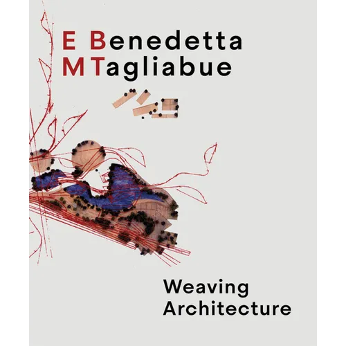 Benedetta Tagliabue: Embt: Weaving Architecture